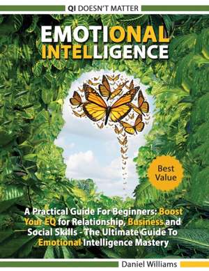 Emotional intelligence - A Practical Guide For Beginners de Daniel Williams