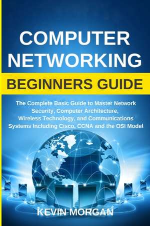 Computer Networking Beginners Guide de Kevin Morgan