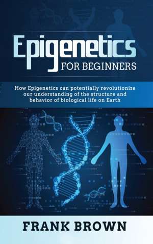 Epigenetics for Beginners de Frank Brown