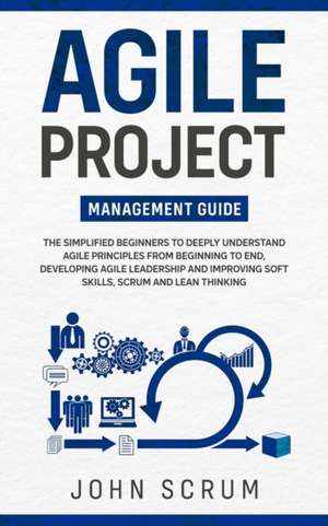 Agile Project Management Guide de John Scrum