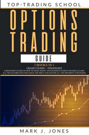 OPTIONS TRADING GUIDE de Mark J. Jones