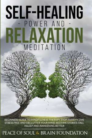 SELF-HEALING POWER AND RELAXATION MEDITATION de Peace of Soul and Brain Foundation