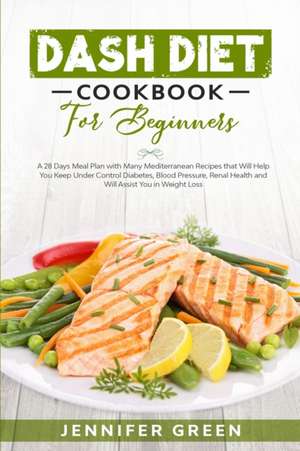 Dash Diet Cookbook For Beginners de Jennifer Green