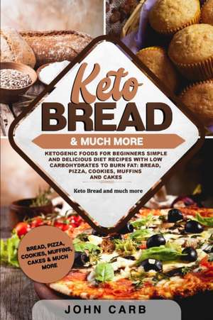 Keto Bread and Much More de John Carb