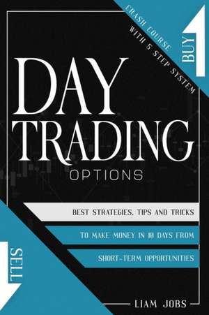 DAY TRADING OPTIONS de Liam Jobs