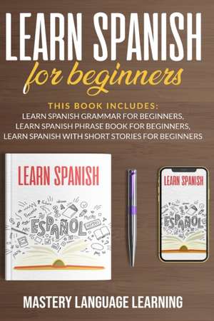 Learn Spanish For Beginners de Mastery Language Learning