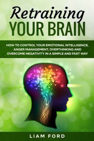 Retraining Your Brain de Liam Ford