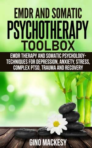 EMDR and Somatic Psychotherapy Toolbox de Gino Mackesy