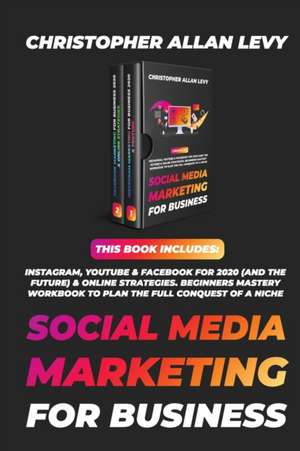 SOCIAL MEDIA MARKETING FOR BUSINESS de Christopher Allan Levy