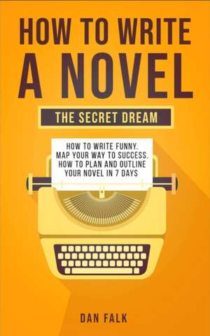 How To Write a Novel de Dan Falk