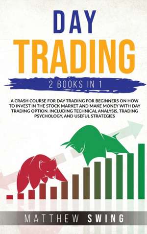 DAY TRADING TWO BOOKS IN ONE de Matthew Swing