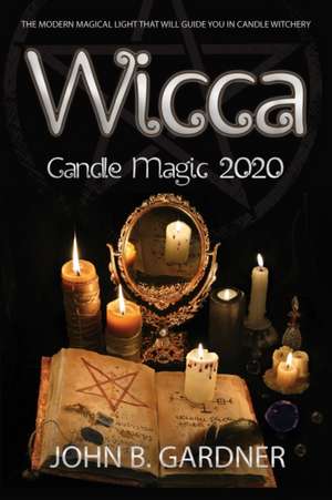 WICCA CANDLE MAGIC 2020 de John B. Gardner