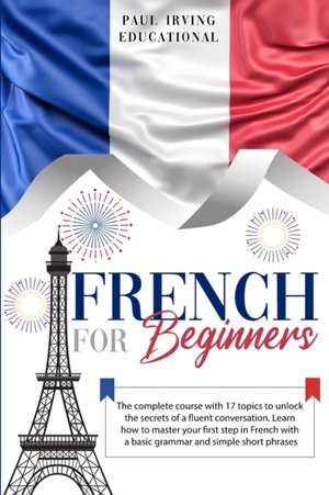 French for Beginners de Paul Irving Educational