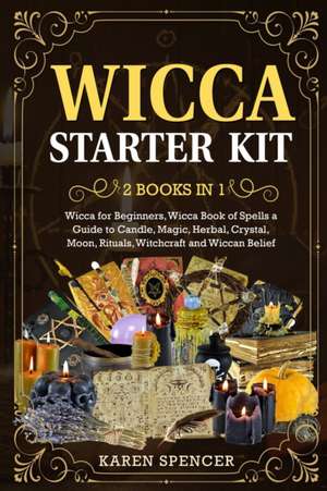 Wicca Starter Kit (2 Books in 1) de Karen Spells