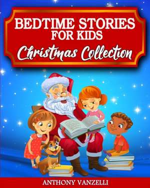 Bedtime Stories for Kids - Christmas Collection de Anthony Vanzelli