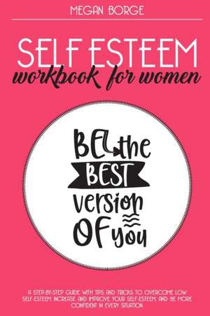 Self Esteem Workbook for Women de Megan Borge