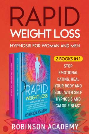 Rapid Weight Loss Hypnosis for Woman and Men (2 Books in 1) de Robinson Academy