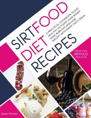 Sirtfood Diet Recipes de Karen Potter