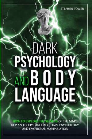 Dark Psychology and Body Language de Stephen Tower