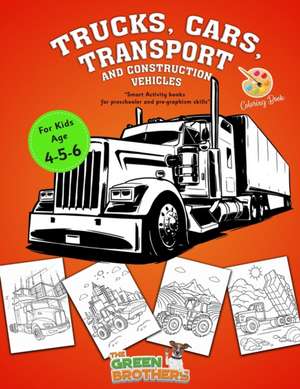 Trucks cars transport and construction vehicles coloring book for kids age 4 - 5 - 6 de The Green Brothers