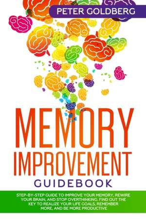 Memory Improvement Guidebook de Peter Goldberg