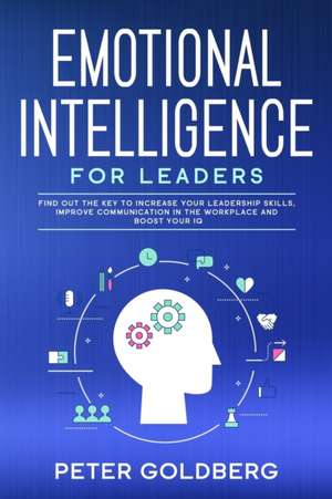 Emotional Intelligence for Leaders de Peter Goldberg