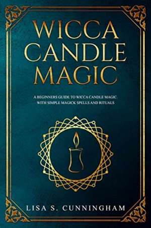 WICCA CANDLE MAGIC de Lisa Cunningham