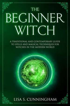 The Beginner Witch de Lisa Cunningham