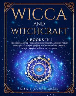 Wicca and Witchcraft de Lisa Cunningham