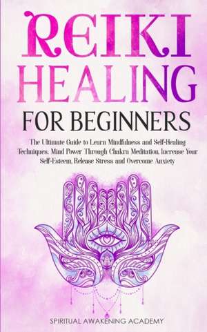 REIKI HEALING FOR BEGINNERS de Spiritual Awakening Academy