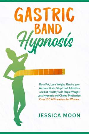 Gastric Band Hypnosis de Jessica Moon