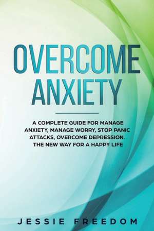 Overcome Anxiety de Jessie Freedom