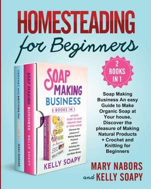 Homesteading for Beginners (2 Books in 1) de Mary Nabors