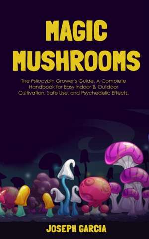 Magic Mushrooms de Joseph Garcia