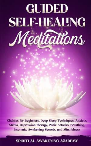 GUIDED SELFHEALING MEDITATIONS de Spiritual Awakening Academy