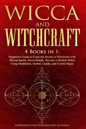 WICCA AND WITCHCRAFT de Astrology And Numerology Academy