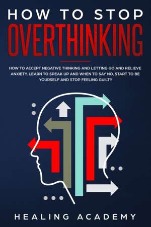 How to Stop Overthinking de Healing Academy