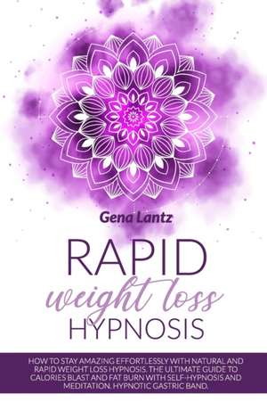 Rapid Weight Loss Hypnosis de Gena Lantz