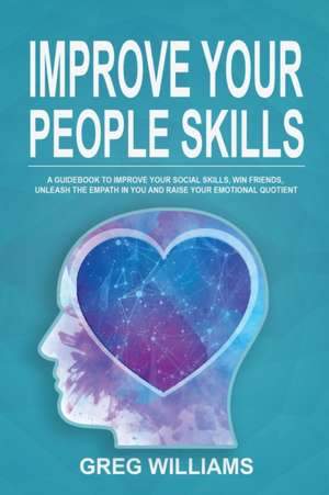 Improve Your People Skills de Greg Williams