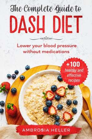 The Complete Guide To DASH Diet de Ambrosia Heller