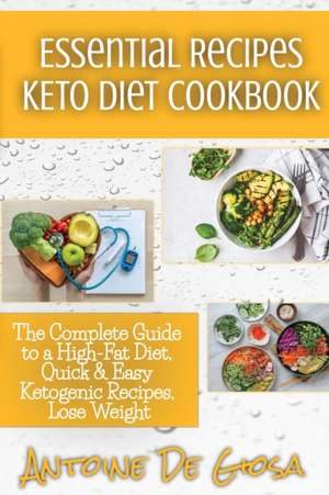 Essential Recipes Keto Diet Cookbook de Antoine de Giosa