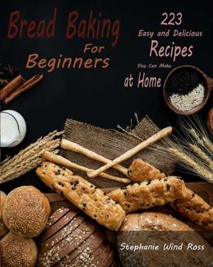 Bread Baking for Beginners de Stephanie Wind Ross