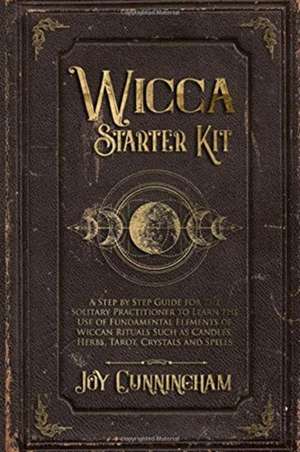 Wicca Starter Kit de Joy Cunningham