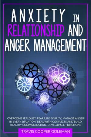 Anxiety in Relationship and Anger Management de Travis Cooper Goleman