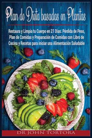 Plan de Dieta Basada en Plantas de John Tortora