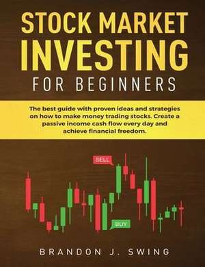 STOCK MARKET INVESTING FOR BEGINNERS de Brandon J. Swing