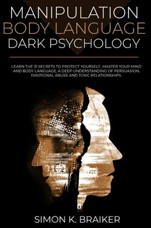 Manipulation Body Language Dark Psychology de Simon K. Braiker