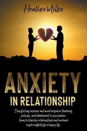 ANXIETY IN RELATIONSHIP de Heather Miller