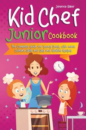 Kid Chef Junior Cookbook de Johanna Baker