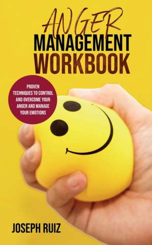 Anger Management Workbook de Joseph Ruiz